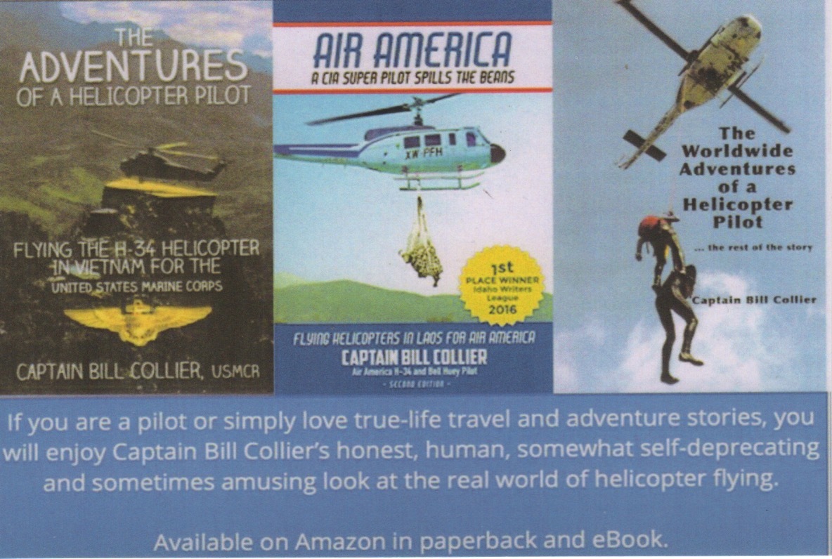 Promotional image displaying three book covers by Captain Bill Collier about helicopter pilot experiences. The left cover reads “The Adventures of a Helicopter Pilot: Flying the H-34 Helicopter in Vietnam for the United States Marine Corps” and shows a helicopter flying over rugged terrain with military insignia. The center cover titled “Air America: A CIA Super Pilot Spills the Beans” features a helicopter lifting cargo with a badge noting “1st Place Winner Idaho Writers League 2016.” The right cover reads “The Worldwide Adventures of a Helicopter Pilot …the rest of the story” and shows a helicopter above a pilot descending on a rope. Below the covers is text describing the books as honest, human, and sometimes amusing true-life travel and adventure stories, followed by a note that they are available on Amazon in paperback and eBook format.